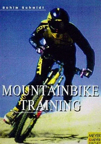 Mountain Bike Training: For Beginners and Professionals by Achim Schmidt